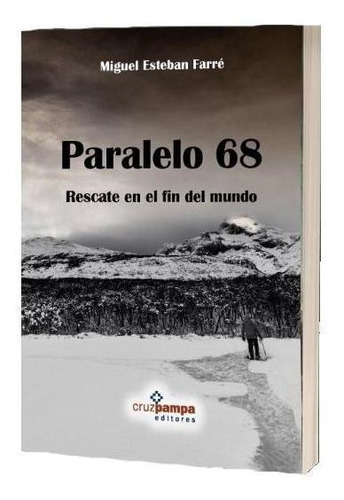 Imagen 1 de 1 de Paralelo 68 - Un Rescate En El Fin Del Mundo - Novela