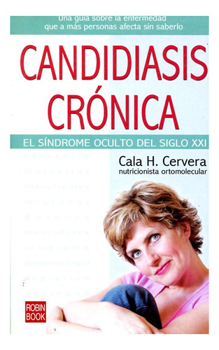 Candidiasis Cronica . El Sindrome Oculto Del Siglo Xxi