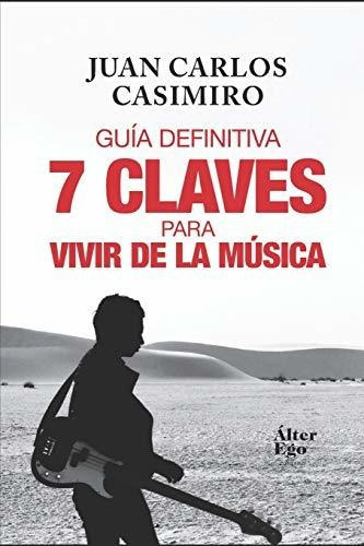 7 Claves Para Vivir De La Musica, De Juan Carlos Casimiro. Editorial Popum Books, Tapa Blanda En Español