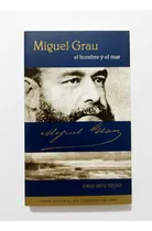Comprar Miguel Grau El Hombre Y El Mar - Jorge Ortiz Sotelo
