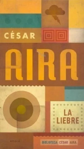 Libro - César Aira La Liebre Editorial Emece