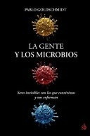 La Gente Y Los Microbios - Goldschmidt, Pablo