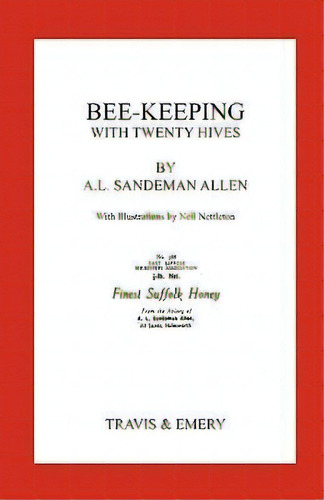 Bee-keeping With Twenty Hives. Facsimile Reprint., De Arthur Leonard Sandeman-allen. Editorial Travis Emery Music Bookshop, Tapa Blanda En Inglés