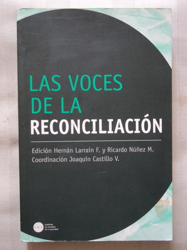 Las Voces De La Reconciliación - H Larraín Y R Núñez, 2013.