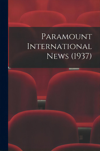 Paramount International News (1937), De Anonymous. Editorial Hassell Street Pr, Tapa Blanda En Inglés