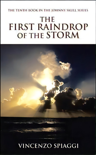 The First Raindrop Of The Storm, De Vincenzo Spiaggi. Editorial Authorhouse, Tapa Blanda En Inglés