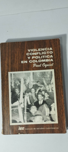 Violencia Conflicto Y Politica En Colombia