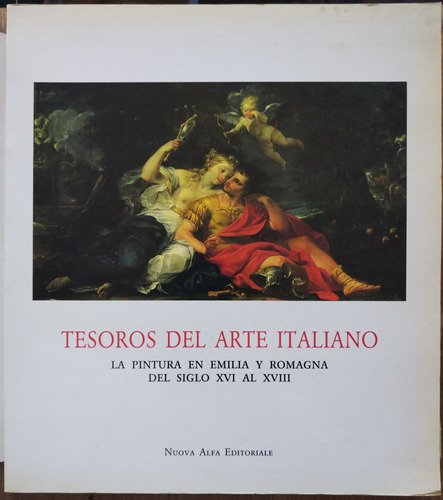 Tesoros Del Arte Italiano, La Pintura En Emilia Y Romagna