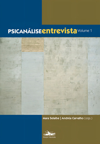 Psicanálise entrevista - Volume 1, de Vários autores. Editorial Editora Estação Liberdade, capa mole em português, 2014