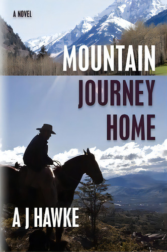 Mountain Journey Home, De A J Hawke. Editorial Mountain Quest Publishing, Tapa Blanda En Inglés