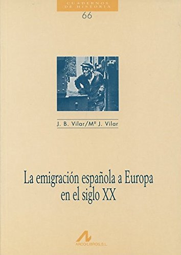 66 La Emigracion Espanola A Europa En El Siglo Xx - Vilar Ju