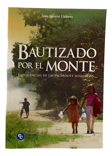 Bautizado Por El Monte - Juan Ignacio Liébana Misión