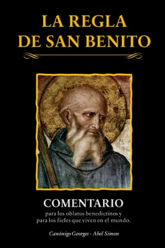 La Regla De San Benito: Comentario Para Los Oblatos Benedict