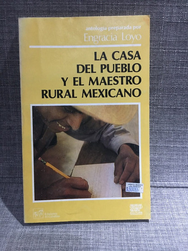 Engracia Loyo. La Casa Del Pueblo Y El Maestro Rural Mexican