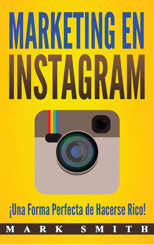 Libro: Marketing En Instagram: ¡una Forma Perfecta De Hacers