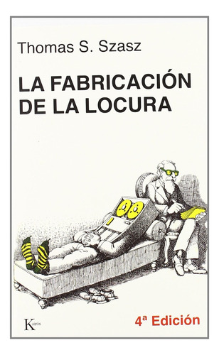 La Fabricación De La Locura. Thomas S. Szasz