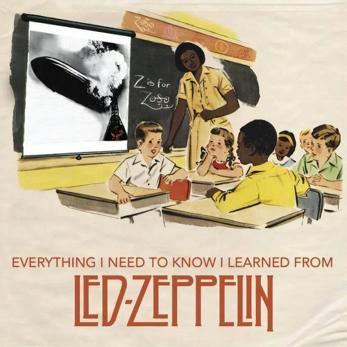 Everything I Need To Know I Learned From Led Zeppelin : Classic Rock Wisdom From The Greatest Ban..., De Danielle Marshall. Editorial Enthusiast, Tapa Dura En Inglés