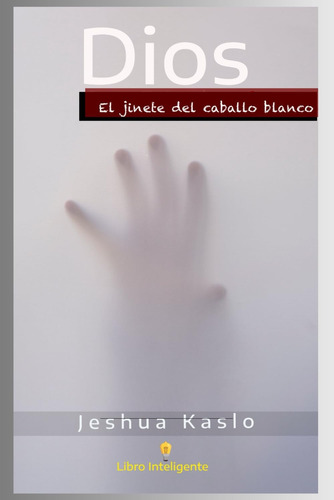 Libro: Dios: El Jinete Del Caballo Blanco (spanish Edition)