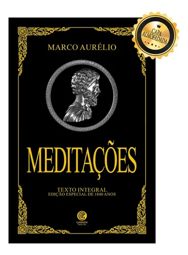 Meditações de Marco Aurélio - Edição de Luxo Almofadada - Aurélio, Marco - Editora Garnier - Capa Dura