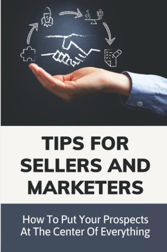 Libro: Tips For Sellers And Marketers: How To Put Your Prosp