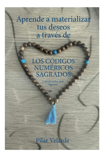 Libro: Los Códigos Numéricos Sagrados: Aprende A Tus Deseos