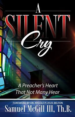 Libro A Silent Cry: A Preacher's Heart That Not Many Hear...