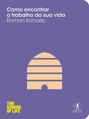 Como encontrar o trabalho da sua vida, de Krznaric, Roman. Editora Schwarcz SA, capa mole em português, 2012