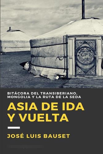 Libro: Asia De Ida Y Vuelta: Diario De Viaje: El Transiberia