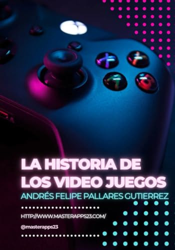 La Historia De Los Video Juegos