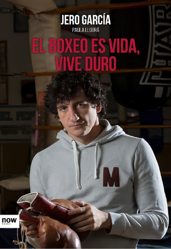 El Boxeo Es Vida, Vive Duro, De García García, Jero. Editorial Now Books, Tapa Blanda En Español