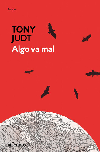 Algo va mal, de Judt, Tony. Serie Ensayo Editorial Debolsillo, tapa blanda en español, 2019