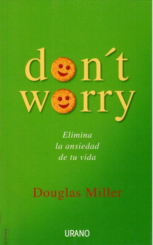 Elimina La Ansiedad De Tu Vida Don´t Worry 