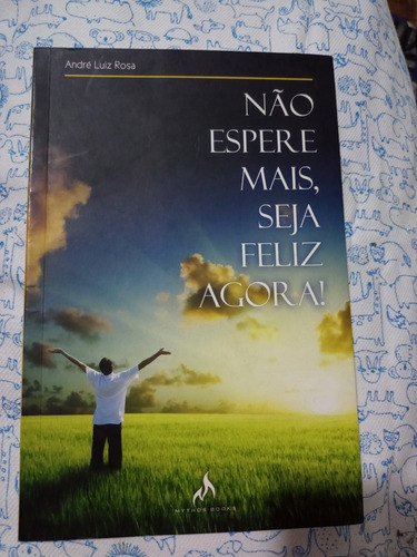 Não Espere Mais, Seja Feliz Agora! De André Luiz Rosa, 2012, Editora Mithos Book (Usado)