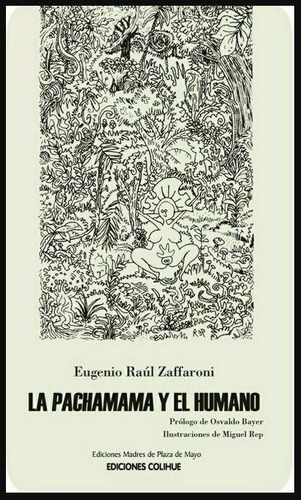 La Pachamama Y El Humano - Zaffaroni, Eugenio R