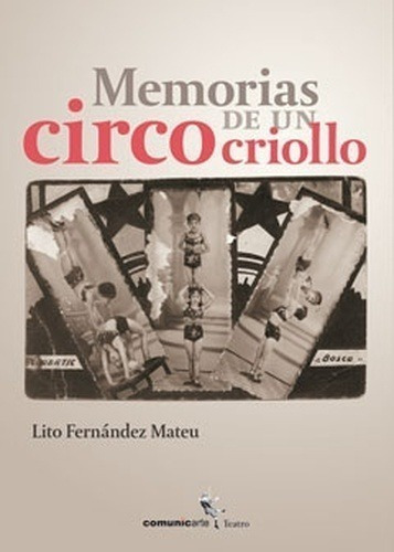 Libro - Memorias De Un Circo Criollo - Lito Fernandez Mateu