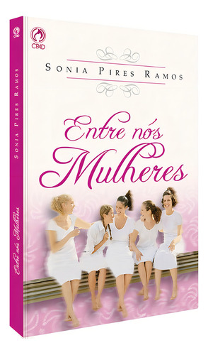 Entre nós mulheres, de Ramos, Sonia Pires. Editorial CPAD, capa mole em português, 2006