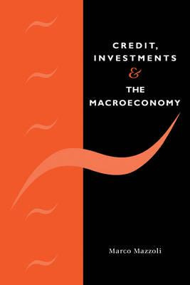 Libro Credit, Investments And The Macroeconomy : A Few Op...