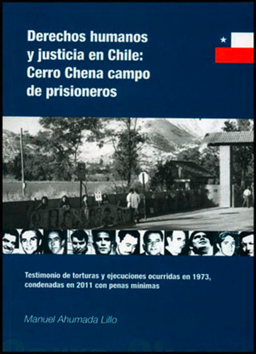 Derechos Humanos Y Justicia En Chile: Cerro Chena Campo De Prisioneros, De Manuel Ahumada Lillo. Editorial Publicacions De La Universitat De València, Tapa Blanda En Español, 2013