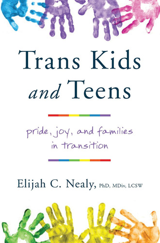 Libro: Trans Kids And Teens: Pride, Joy, And Families In