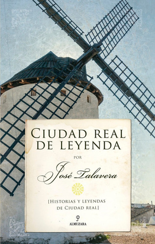 Ciudad Real De Leyenda, De José Talavera. Editorial Almuzara, Tapa Blanda En Español
