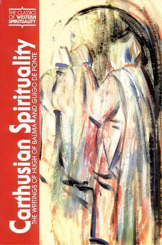 Carthusian Spirituality : The Writings Of Hugh Of Balma And Guigo De Ponte, De Dennis D. Martin. Editorial Paulist Press International,u.s., Tapa Blanda En Inglés