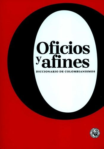 Libro Oficios Y Afines. Diccionario De Colombianismos