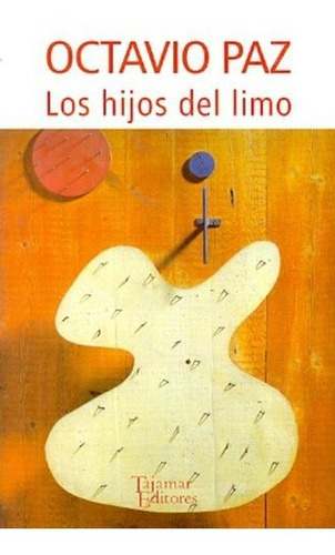 Hijos Del Limo, Los, de Octavio Paz. Editorial Tajamar Editores, edición 1 en español