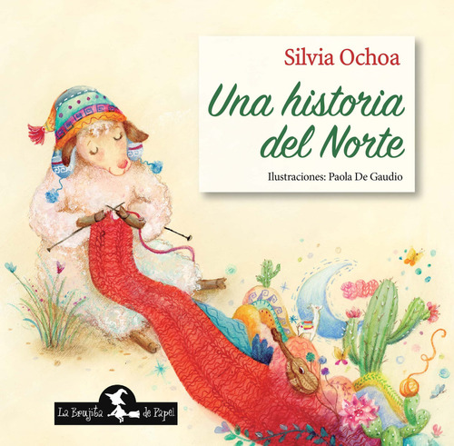 Libro Una Historia Del Norte - Silvia Ochoa - La Brujita De Papel