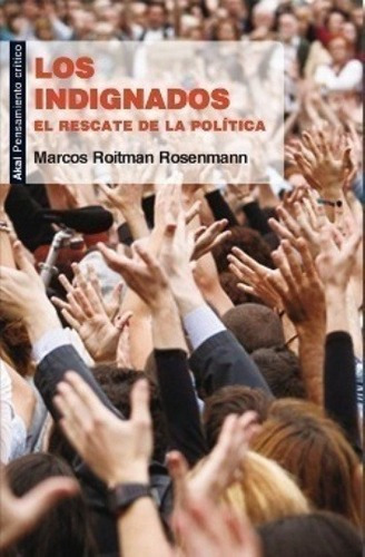 Los Indignados, El Rescate De La Política (arg) - Ma, De Marcos Roitman Rosenmann. Editorial Akal En Español
