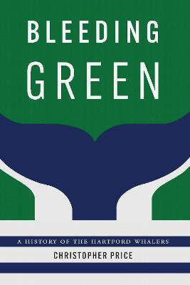 Libro Bleeding Green : A History Of The Hartford Whalers ...