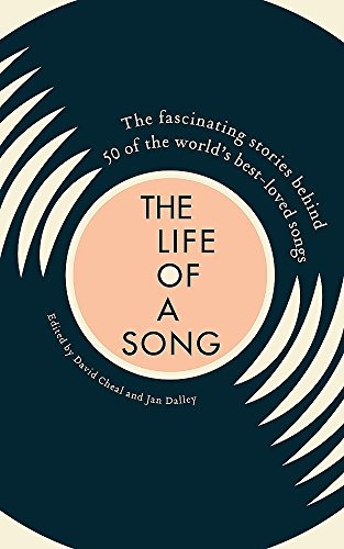 Life Of A Song The Fascinating Stories Behind 50 Of The Worl