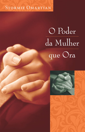 O poder da mulher que ora, de Omartian, Stormie. AssociaÇÃO Religiosa Editora Mundo CristÃO, capa mole em português, 2003