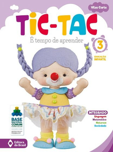 Tic-tac - é tempo de aprender - Educação infantil - 3, de Carla, Vilza. Série Tic-tac Editora do Brasil em português, 2020