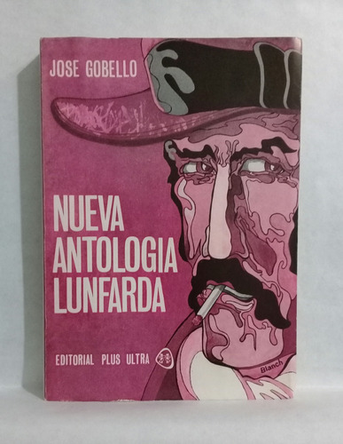 Nueva Antologia Lunfarda Jose Gobello Ed Plus Ultra 1972